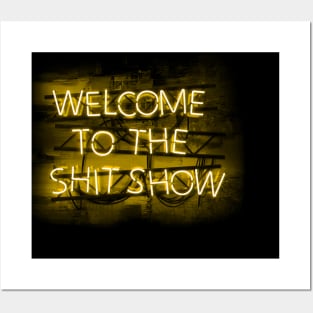 Welcome to the Shit Show in glowing yellow text sign Posters and Art